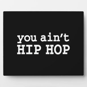 U bent geen HIP HOP Fotoplaat