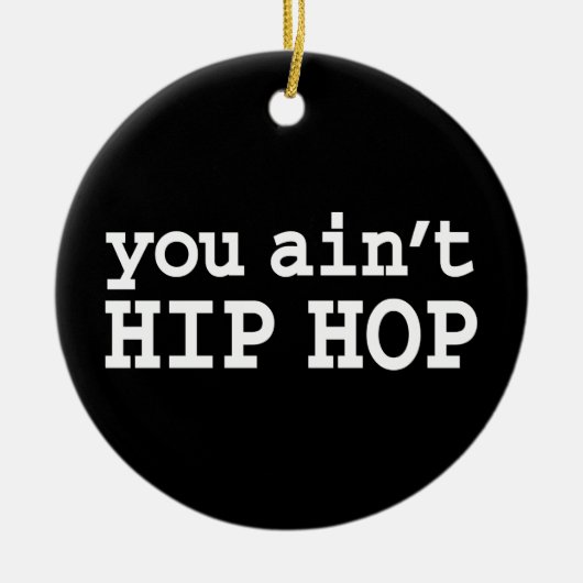 U bent geen HIP HOP Keramisch Ornament (Voorkant)