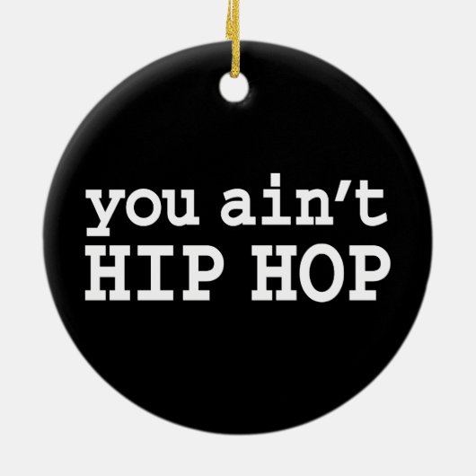 U bent geen HIP HOP Keramisch Ornament (Achterkant)