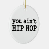 U bent geen HIP HOP Keramisch Ornament (Rechts)