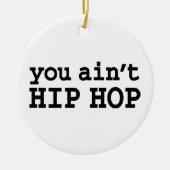 U bent geen HIP HOP Keramisch Ornament (Voorkant)