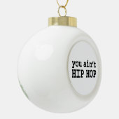 U bent geen HIP HOP Keramische Bal Ornament (Links)
