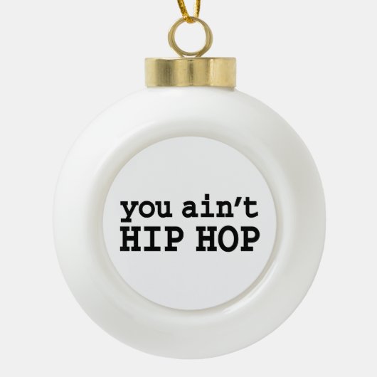 U bent geen HIP HOP Keramische Bal Ornament (Voorkant)