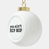 U bent geen HIP HOP Keramische Bal Ornament (Rechts)
