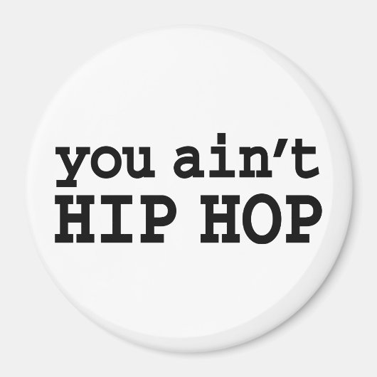 U bent geen HIP HOP Magneet (Voorkant)