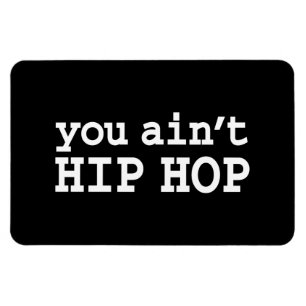 U bent geen HIP HOP Magneet