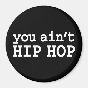 U bent geen HIP HOP Magneet