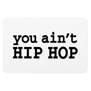 U bent geen HIP HOP Magneet
