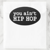 U bent geen HIP HOP Ovale Sticker (Tas)