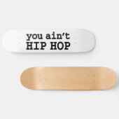 U bent geen HIP HOP Persoonlijk Skateboard (Horizontaal)