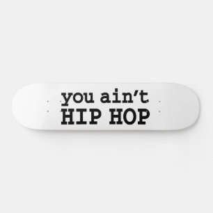 U bent geen HIP HOP Persoonlijk Skateboard