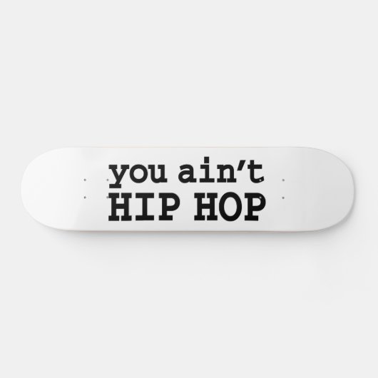 U bent geen HIP HOP Persoonlijk Skateboard (Horizontaal)