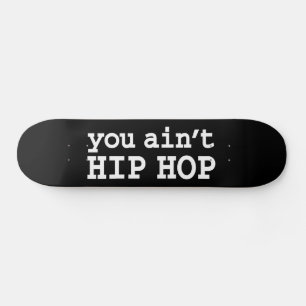 U bent geen HIP HOP Persoonlijk Skateboard