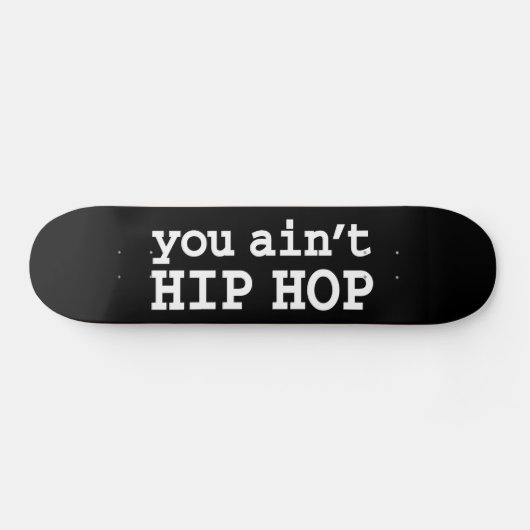U bent geen HIP HOP Persoonlijk Skateboard (Horizontaal)