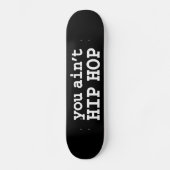U bent geen HIP HOP Persoonlijk Skateboard (Voorkant)