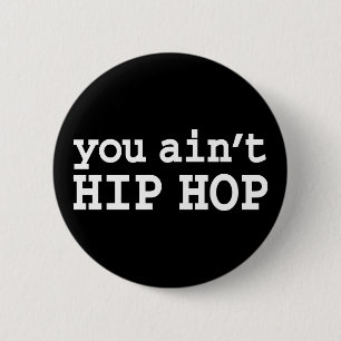 U bent geen HIP HOP Ronde Button 5,7 Cm