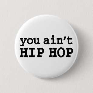 U bent geen HIP HOP Ronde Button 5,7 Cm