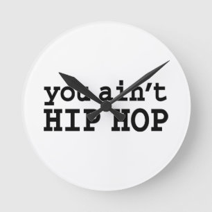 u bent geen HIP HOP Ronde Klok