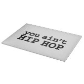 U bent geen HIP HOP Snijplank (Hoek)
