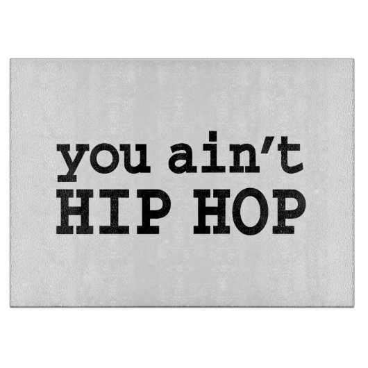 U bent geen HIP HOP Snijplank (Voorkant)