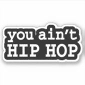 U bent geen HIP HOP Sticker (Voorkant)