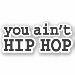 U bent geen HIP HOP Sticker