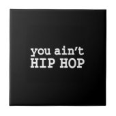 U bent geen HIP HOP Tegeltje (Voorkant)