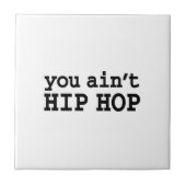 U bent geen HIP HOP Tegeltje (Voorkant)