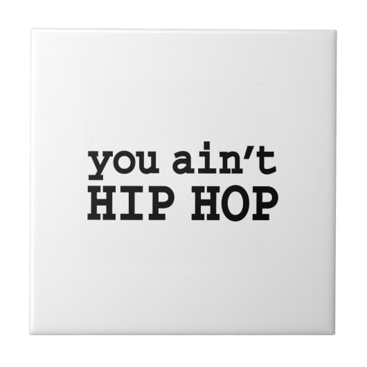 U bent geen HIP HOP Tegeltje (Voorkant)