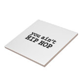 U bent geen HIP HOP Tegeltje (Zijkant)