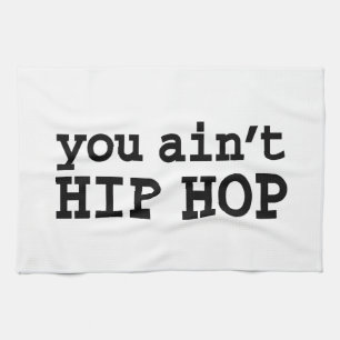 U bent geen HIP HOP Theedoek