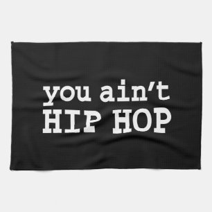 U bent geen HIP HOP Theedoek