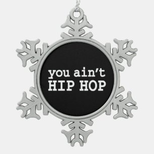 U bent geen HIP HOP Tin Sneeuwvlok Ornament