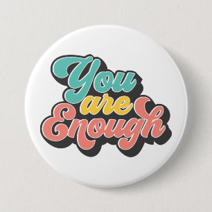 U bent genoeg Motivation Quote Ronde Button 7,6 Cm
