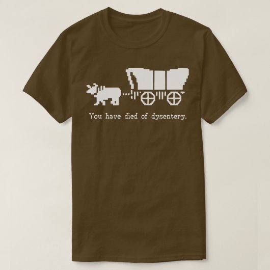 U bent gestorven aan dysenterie t-shirt (Design voorkant)