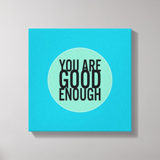 U bent goed genoeg (kies uw eigen kleur) canvas afdruk (Voorkant)