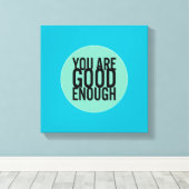 U bent goed genoeg (kies uw eigen kleur) canvas afdruk (Insitu (Houten vloer))
