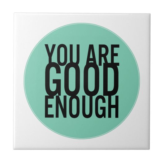 U bent goed genoeg (kies uw eigen kleur) tegeltje (Voorkant)