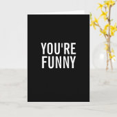 U bent Grappig, niet de Manier u Wenskaart denkt Kaart (Gele Bloem)