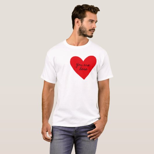 U bent hier Heart Valentijn’s Day T-shirt (Voorkant volledig)