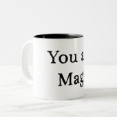 U bent magische Mok - Quote Koffie Mok Gift (Voorkant links)