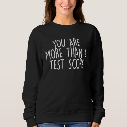 U bent meer dan een testscore testdag leraar trui (Voorkant)