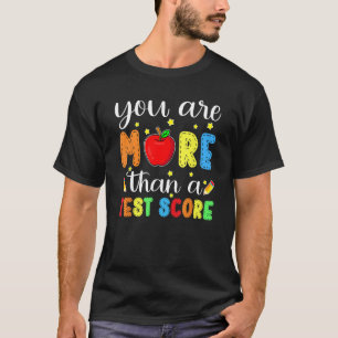 U bent meer dan een testscore van de leraar testda t-shirt