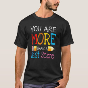 U bent meer dan een testscore voor leraar testdag t-shirt