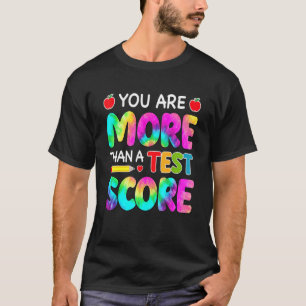 U bent meer dan een testscore voor leraar testdag  t-shirt
