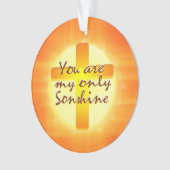 U bent mijn enige Sonshine Ornament (voorkant)