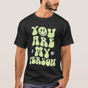 U bent mijn persoon t-shirt