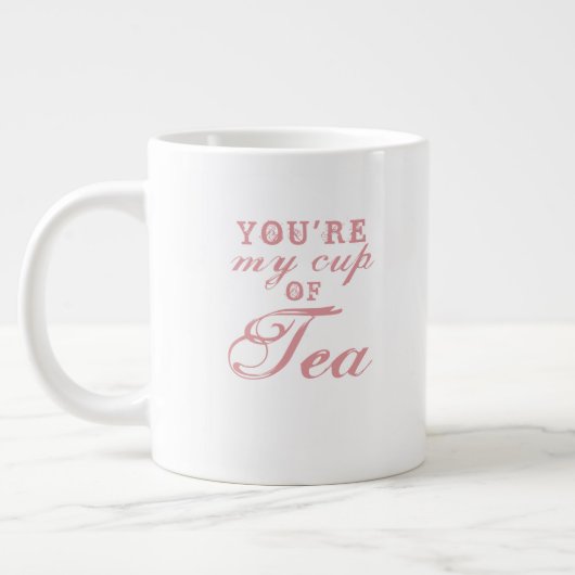 U bent My Cup of Tea quote schattige grappige koff Grote Koffiekop (Links)
