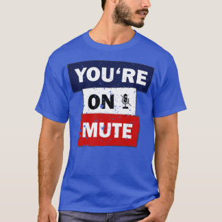 U bent op mute grappig citaat gezegde idee t-shirt