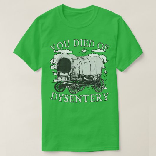 U bent overleden aan dysenterie Funny Oregon Class T-shirt (Design voorkant)